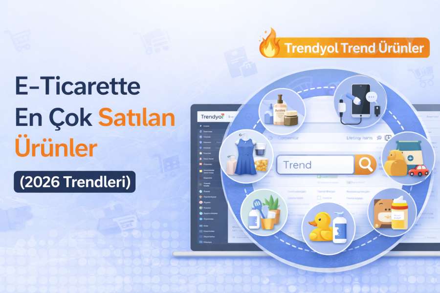 E-Ticarette En Çok Satılan Ürünler (2026 Trendleri)